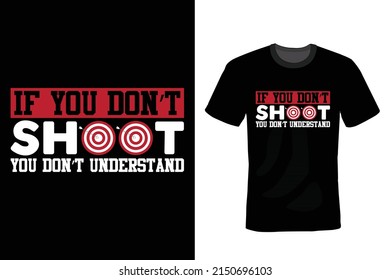 If You Don't Shoot You Don't Understand, Archery T shirt design, vintage, typography