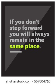 If you don't step forward you will always remain in the same place. (Motivational Quote Vector Poster Design)