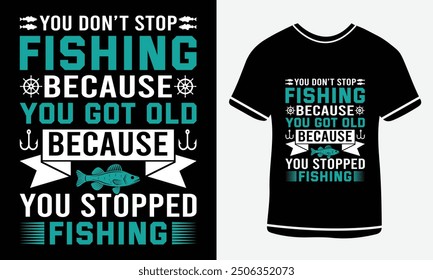 
You don't stop fishing because you got old because you stopped fishing t-shirt design, vector T-shirt, Graphic template, fish man, Fishing text t- shirt design Free Vector3.eps. 