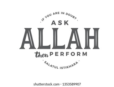 If you are in doubt ask ALLAH. Perform Salatul Istikhara
