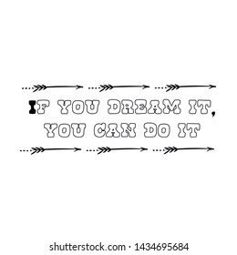 If you dream it, you can do it. Calligraphy saying for print. Vector Quote 