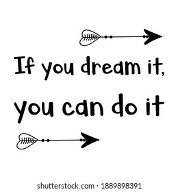 If you dream it, you can do it. Vector Quote