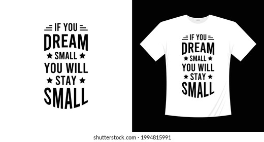 if you dream small you will stay small Motivational lettering typography quotes design. Lettering Hand written style.