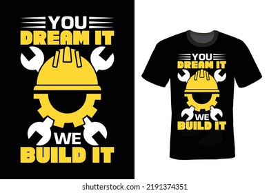 You Dream It We Build It. Civil Engineer T shirt design, vintage, typography