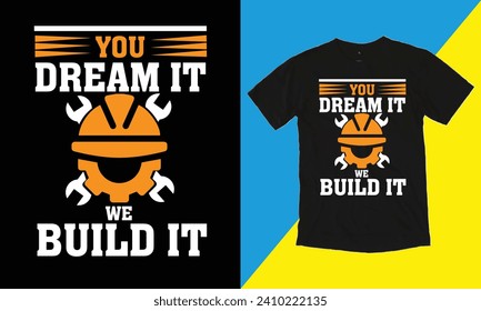 You Dream It We Build It. Civil Engineer T shirt design, vintage, typography