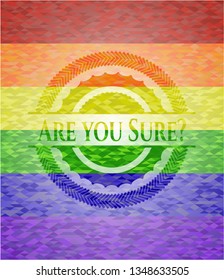 Are you Sure? emblem on mosaic background with the colors of the LGBT flag