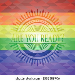 Are you ready? emblem on mosaic background with the colors of the LGBT flag