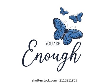 YOU ARE ENOGH blue butterfly design