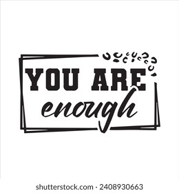 you are enough background inspirational positive quotes, motivational, typography, lettering design
