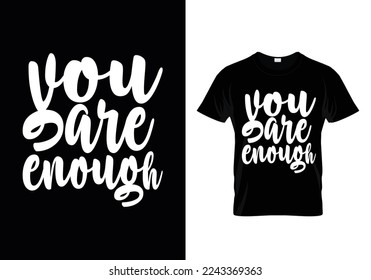 You are enough best typography t shirt design