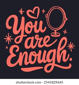 You Are Enough - Bold and Inspiring Quote Vector for Self-Esteem