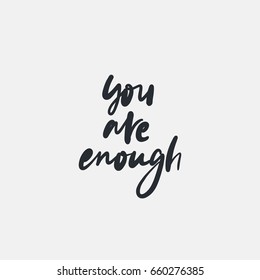 You are enough. Bright colored letters. Modern hand drawn lettering. Hand-painted inscription. Motivational calligraphy poster. Stylish font typography. Quote for cards, photo overlays, invitations. 