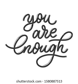 You are enough. Card  with calligraphy. Hand drawn  modern lettering.