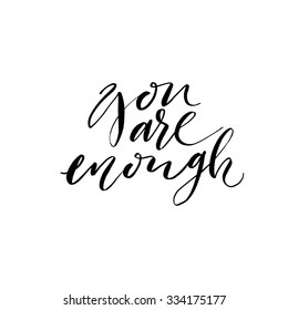 You are enough card or poster. Vector art. Hand drawn lettering poster. Element for design. Ink illustration.