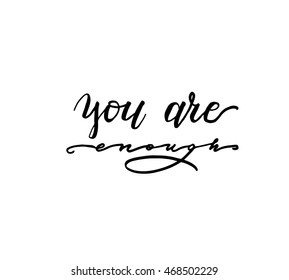 You are enough card . Vector calligraphy. Hand drawn lettering poster. Element for design. Isolated on white background.
