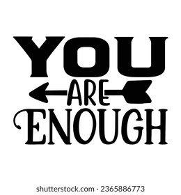 You Are Enough, Christian quotes  cut files Design, Christian quotes t shirt designs Template svg