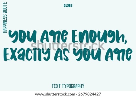 You Are Enough, Exactly As You Are  -Self-Love Retro Style Typography Lettering Quote Vector for Modern Inspirational Lifestyle
