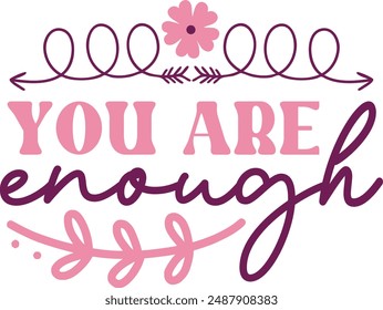 You are enough flower design