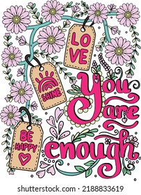 You are enough font with tag and flower elements frame. Hand drawn with inspiration word. Doodles art for Happy Valentine's day card or greeting card. Coloring book for adults and kids.