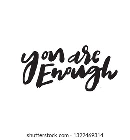 You are enough. Funny quote made in modern brush calligraphy style. Wordplay. Vector