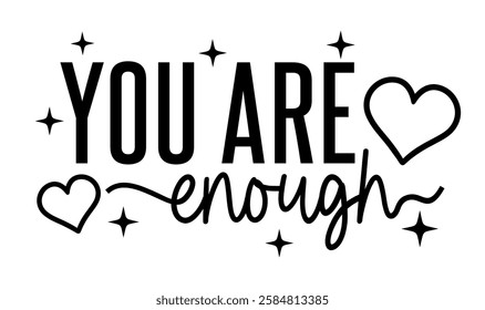 You Are Enough, Girl t shirt design graphic vector Positive slogan quotes illustration motivational inspirational