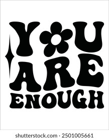 YOU ARE ENOUGH Groovy bundle, Love your self, hippie, aesthetic, Mental health matters scginspirational, motivational, Trendy smiley