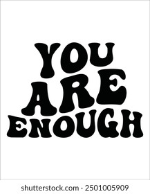 YOU ARE ENOUGH Groovy bundle, Love your self, hippie, aesthetic, Mental health matters scginspirational, motivational, Trendy smiley