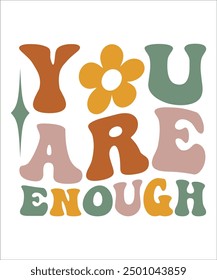 YOU ARE ENOUGH Groovy, wavy, hippie, bundle, Love your self, hippie, aesthetic, Mental health matters inspirational, motivational, Trendy smiley