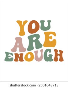 YOU ARE ENOUGH Groovy, wavy, hippie, bundle, Love your self, hippie, aesthetic, Mental health matters inspirational, motivational, Trendy smiley