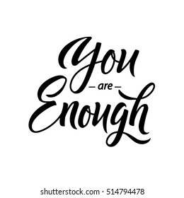 You are enough Hand Drawn Calligraphy on White Background. You are enough card or poster. Vector art. Hand drawn lettering poster. Element for design. Ink illustration.