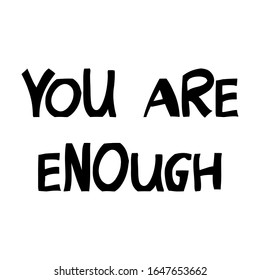 You are enough. Hand drawn doodle lettering in modern scandinavian style.  Vector stock illustration.