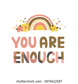 You are enough hand drawn lettering phrase. Motivational quote. Cute colored letters. Fun vector illustration. Trendy print and slogan for posters, cards, textile.