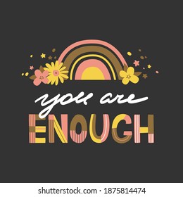You are enough hand drawn lettering phrase. Motivational quote. Cute colored letters. Fun vector illustration. Trendy print and slogan for posters, cards, textile.