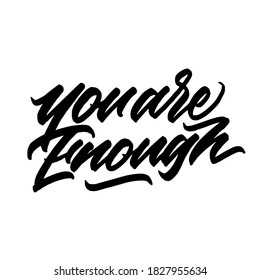 You are enough. Hand drawn vector lettering. typography design. Hand written type. Simple vector sign. Vector illustration.