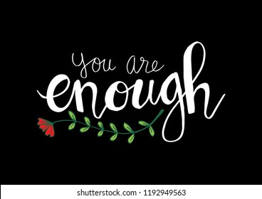 You are enough hand lettering.