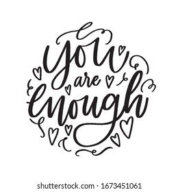 You are enough - handdrawn illustration. Motivational quote made in vector. Inscription slogan for t shirts, posters, cards. Floral digital sketch style design.