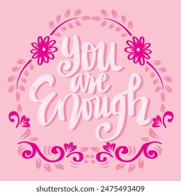 You are enough.  Handwritten quote. Vector illustration.