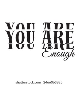 you are enough inspirational design quote, motivational quotes, typography illustration lettering quotes