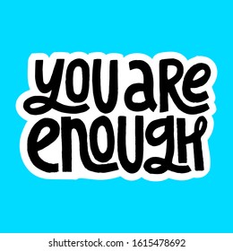 You are enough inspirational quote.