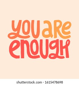 You are enough inspirational quote.