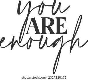 You Are Enough - Inspirational Quote