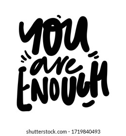 You are enough. Inspirational quote. Hand lettering illustration