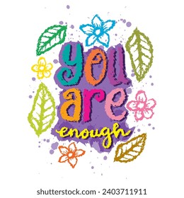 You are enough. Inspirational quote. Hand drawn lettering.