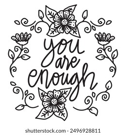 You are enough. Inspirational quote. Hand drawn lettering. Vector illustration.