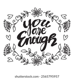 You are enough. Inspirational quote. Hand drawn lettering. Vector illustration.