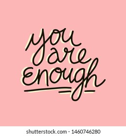 You are enough inspirational quote. Isolated vector hand lettering for prints, t-shirts, post cards, social media