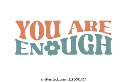 You are enough Inspirational quote retro wavy colorful typography on white background