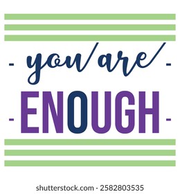 You Are Enough – Inspirational Self-Love T-shirt Design with Mint Green.