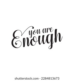 You are enough lettering with human hands showing heart shape. Quote with gesture of love. Hand drawn vector illustration. Self care, love yourself, acceptance concept. Valentines day postcard, banner