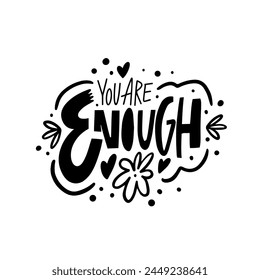 You are enough lettering phrase. Inspiration motivation text black color vector art. Isolated on white background.